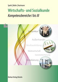 Wirtschafts- und Sozialkunde – Kompetenzbereiche I bis III von Boller,  Eberhard, Hartmann,  Gernot, Speth,  Hermann