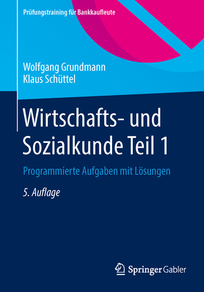 Wirtschafts- und Sozialkunde Teil 1 von Grundmann,  Wolfgang, Schüttel,  Klaus