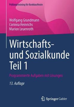 Wirtschafts- und Sozialkunde Teil 1 von Grundmann,  Wolfgang, Heinrichs,  Corinna, Leuenroth,  Marion