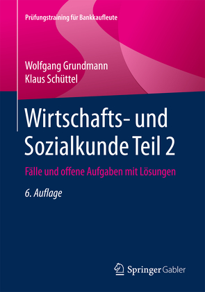 Wirtschafts- und Sozialkunde Teil 2 von Grundmann,  Wolfgang, Schüttel,  Klaus