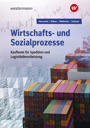 Wirtschafts- und Sozialprozesse für Kaufleute für Spedition und Logistikdienstleistung von Köllner,  Dagmar, Möhlmeier,  Heinz, Skorzenski,  Friedmund, Stohanzl,  Heike