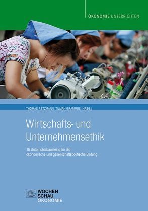 Wirtschafts- und Unternehmensethik von Grammes,  Tilmann, Retzmann,  Thomas