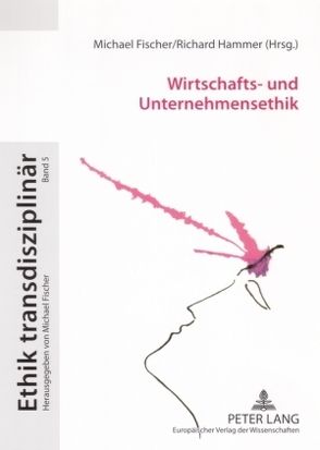 Wirtschafts- und Unternehmensethik von Fischer,  Michael, Hammer,  Richard