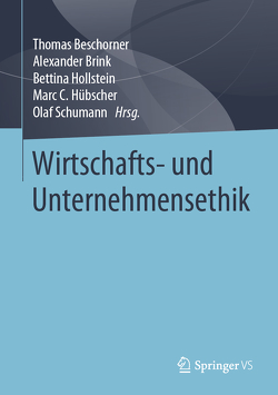 Wirtschafts- und Unternehmensethik von Beschorner,  Thomas, Brink,  Alexander, Hollstein,  Bettina, Hübscher,  Marc C., Schumann,  Olaf