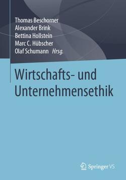 Wirtschafts- und Unternehmensethik von Beschorner,  Thomas, Brink,  Alexander, Hollstein,  Bettina, Hübscher,  Marc C., Schumann,  Olaf