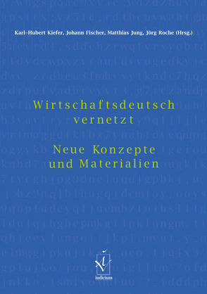 Wirtschaftsdeutsch vernetzt von Fischer,  Johann, Jung,  Matthias, Kiefer,  Karl H, Roche,  Jörg