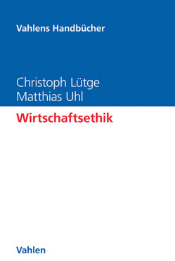 Wirtschaftsethik von Lütge,  Christoph, Uhl,  Matthias
