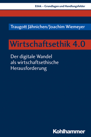 Wirtschaftsethik 4.0 von Jähnichen,  Traugott, Wiemeyer,  Joachim