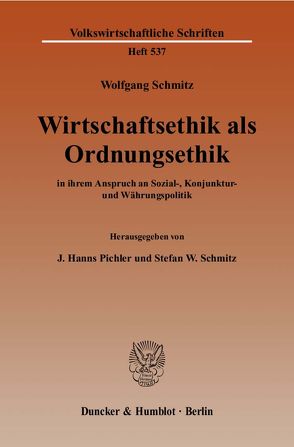 Wirtschaftsethik als Ordnungsethik von Pichler,  J. Hanns, Schmitz,  Stefan W., Schmitz,  Wolfgang