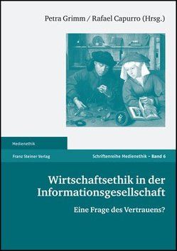 Wirtschaftsethik in der Informationsgesellschaft von Capurro,  Rafael, Grimm,  Petra