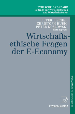 Wirtschaftsethische Fragen der E-Economy von Fischer,  Peter, Hubig,  Christoph, Koslowski,  Peter