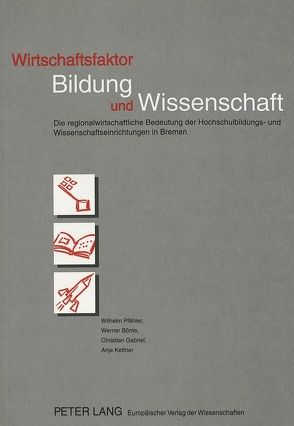 Wirtschaftsfaktor Bildung und Wissenschaft von Bönte,  Werner, Gabriel,  Christian, Kettner,  Anja, Pfähler,  Wilhelm
