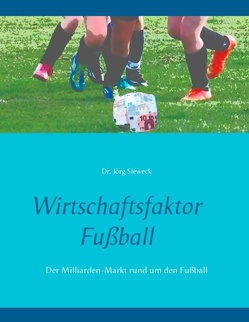 Wirtschaftsfaktor Fußball von Sieweck,  Jörg