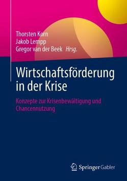 Wirtschaftsförderung in der Krise von Korn,  Thorsten, Lempp,  Jakob, van der Beek,  Gregor