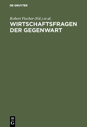 Wirtschaftsfragen der Gegenwart von Fischer,  Robert, Möhring,  Philipp, Westermann,  Harry