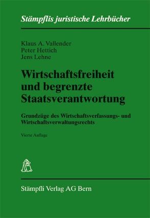 Wirtschaftsfreiheit und begrenzte Staatsverantwortung von Hettich,  Peter, Lehne,  Jens, Vallender,  Klaus A.