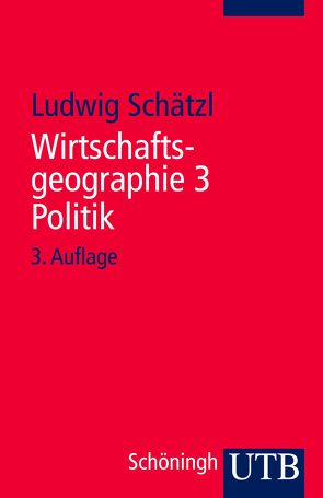 Wirtschaftsgeographie 3 Politik von Schätzl,  Ludwig