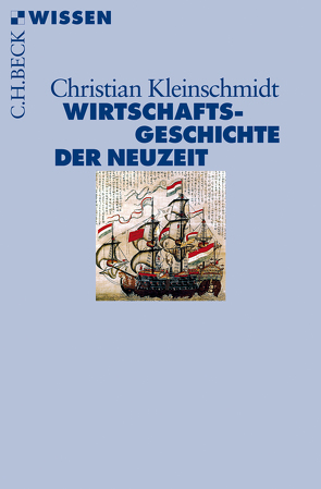 Wirtschaftsgeschichte der Neuzeit von Kleinschmidt,  Christian