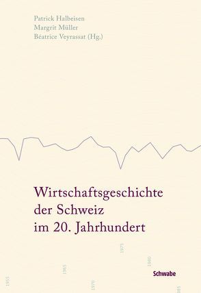 Wirtschaftsgeschichte der Schweiz im 20. Jahrhundert (Kombi) von Halbeisen,  Patrick, Müller,  Margrit, Veyrassat,  Béatrice