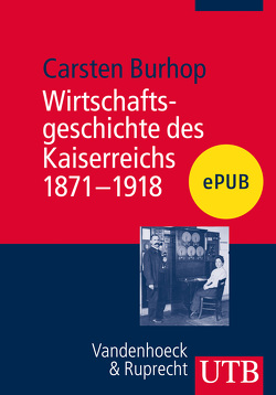 Wirtschaftsgeschichte des Kaiserreichs 1871-1918 von Burhop,  Carsten