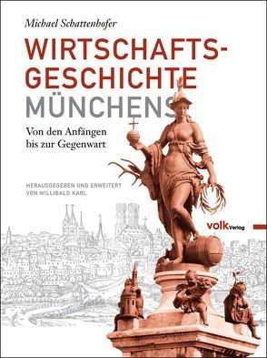Wirtschaftsgeschichte Münchens von Karl,  Willibald, Schattenhofer,  Michael