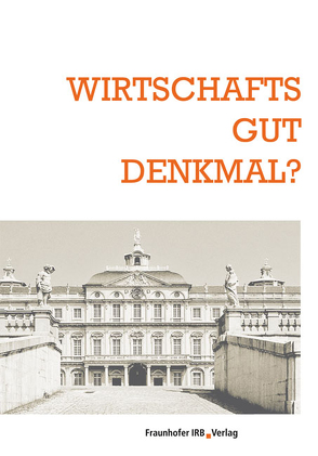 Wirtschaftsgut Denkmal?. von Kleinmanns,  Joachim, Mazzoni,  Ira Diana, Metz,  Thomas, Schuster,  Ralf, Sick,  Anne, Stober,  Karin, Wilhelm,  Johannes