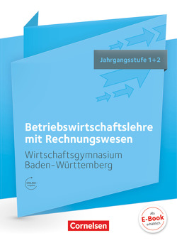 Wirtschaftsgymnasium Baden-Württemberg – Profil Wirtschaft – Ausgabe 2016 – Jahrgangsstufe 1+2 von Bodamer,  Jens, Hall,  Stephanie, Thoma,  Nicole