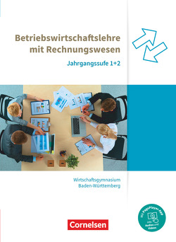 Wirtschaftsgymnasium Baden-Württemberg – Profil Wirtschaft – Ausgabe 2021 – Jahrgangsstufen 1+2 von Bodamer,  Jens, Hertrich,  Christoph, Maier,  Sebastian, Schuster,  Sonja, Thoma,  Nicole