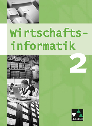 Wirtschaftsinformatik / Wirtschaftsinformatik 2 von Friedrich,  Manuel, Oltarjow-Mayerlen,  Barbara, Wombacher,  Ulrike