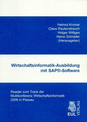 Wirtschaftsinformatik-Ausbildung mit SAP®-Software von Krcmar,  Helmut, Rautenstrauch,  Claus, Schrader,  Heino, Wittges,  Holger