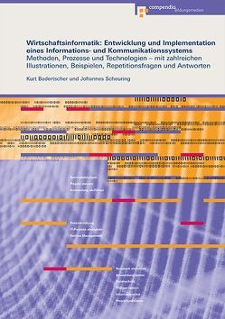 Wirtschaftsinformatik: Entwicklung und Implementation eines Informations- und Kommunikationssystems von Badertscher,  Kurt, Scheuring,  Johannes