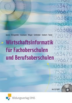 Wirtschaftsinformatik / Wirtschaftsinformatik für Fachoberschulen und Berufsoberschulen von Dickgießer,  Holger, Geers,  Werner, Gramann,  Martin, Meyer,  Hermann, Schleider,  Karsten, Siebert,  Peter, Tücks,  Torsten