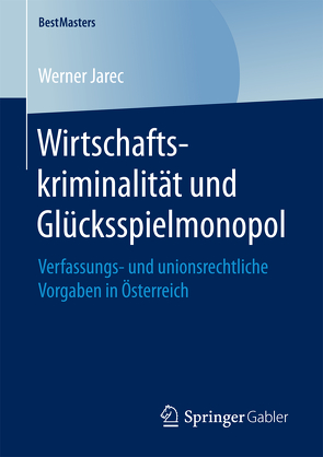 Wirtschaftskriminalität und Glücksspielmonopol von Jarec,  Werner