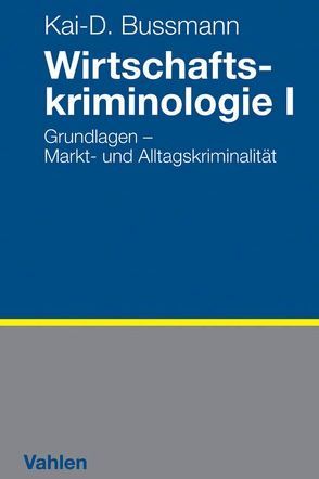 Wirtschaftskriminologie I von Bussmann,  Kai-D.
