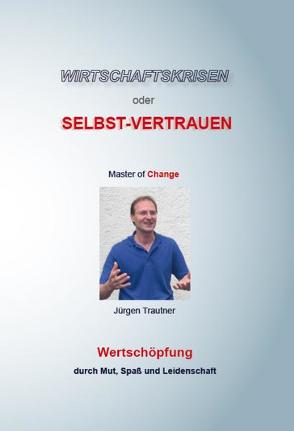 Wirtschaftskrisen oder Selbst-Vertrauen (Hardcover-Ausgabe) von Trautner,  Jürgen