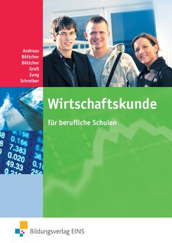 Wirtschaftskunde für berufliche Schulen von Andreas,  Heinz, Boettcher,  Monika, Böttcher,  Rainer, Groß ,  Hermann, Jung,  Günter, Schreiber,  Bernd