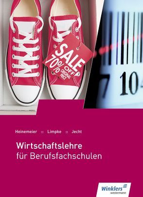 Wirtschaftslehre für Berufsfachschulen von Heinemeier,  Hartwig, Jecht,  Hans, Limpke,  Peter