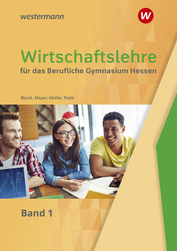 Wirtschaftslehre für das Berufliche Gymnasium in Hessen von Blank,  Andreas, Meyer,  Helge, Mueller,  Helmut, Pade,  Peter