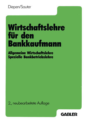Wirtschaftslehre für den Bankkaufmann von Diepen,  Gerhard, Sauter,  Werner