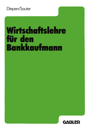 Wirtschaftslehre für den Bankkaufmann von Diepen,  Gerhard