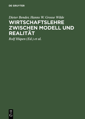 Wirtschaftslehre zwischen Modell und Realität von Barth,  Hans J., Bender,  Dieter, Grosse Wilde,  Hanns W., Hüpen,  Rolf, Werbeck,  Thomas