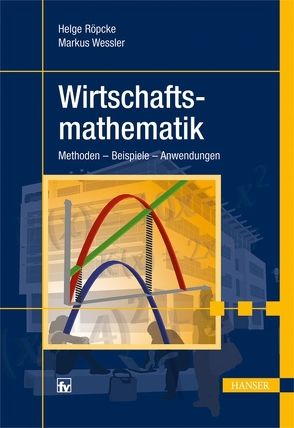 Wirtschaftsmathematik von Galata,  Robert, Röpcke,  Helge, Wessler,  Markus