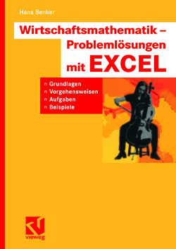 Wirtschaftsmathematik – Problemlösungen mit EXCEL von Benker,  Hans