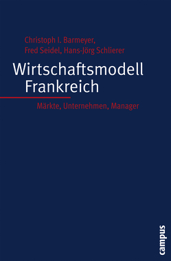 Wirtschaftsmodell Frankreich von Barmeyer,  Christoph I., Schlierer,  Hans-Jörg, Seidel,  Fred