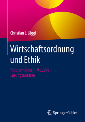 Wirtschaftsordnung und Ethik von Jäggi,  Christian J.