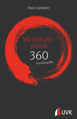 Wirtschaftspolitik: 360 Grundbegriffe kurz erklärt von Geldern,  Hans