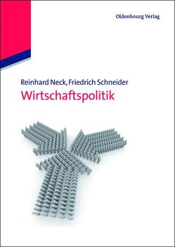 Wirtschaftspolitik von Neck,  Reinhard, Schneider,  Friedrich