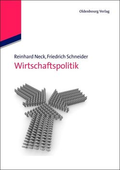 Wirtschaftspolitik von Neck,  Reinhard, Schneider,  Friedrich
