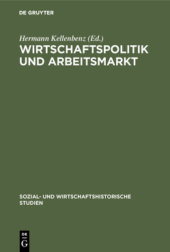 Wirtschaftspolitik und Arbeitsmarkt von Kellenbenz,  Hermann