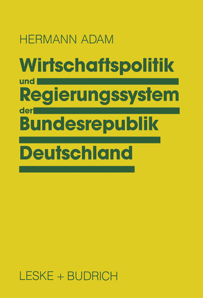 Wirtschaftspolitik und Regierungssystem der Bundesrepublik Deutschland von Adam,  Hermann